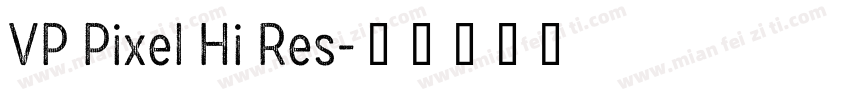 VP Pixel Hi Res字体转换